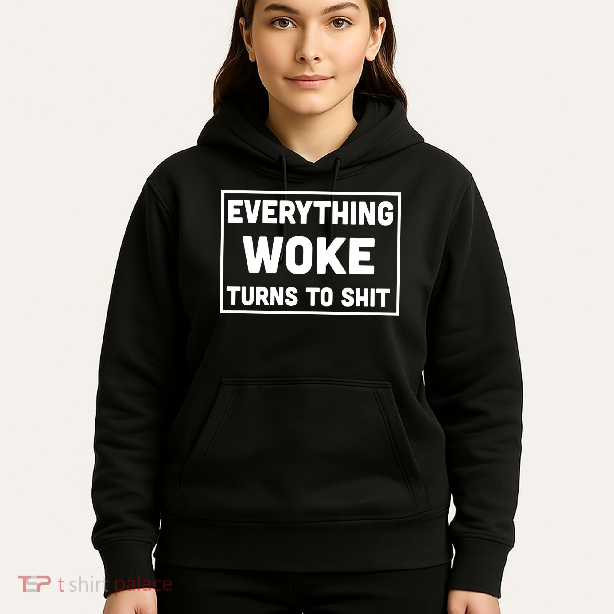Everything Woke Turns To Shit Hoodie