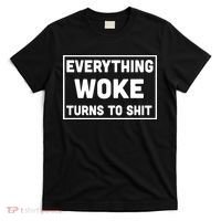 Everything Woke Turns To Shit T-Shirt thumb 0