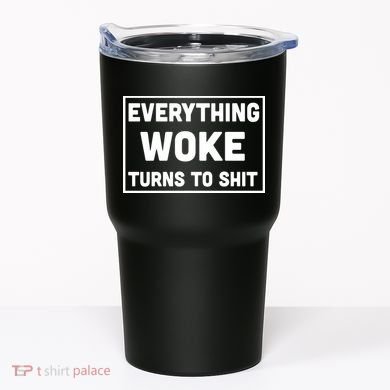 Everything Woke Turns To Shit Tumbler