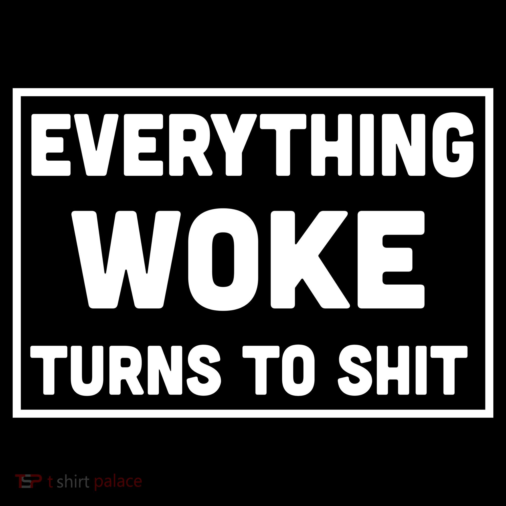 Everything Woke Turns To Shit Tank Top