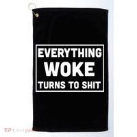 Everything Woke Turns To Shit Golf Towel thumb 0