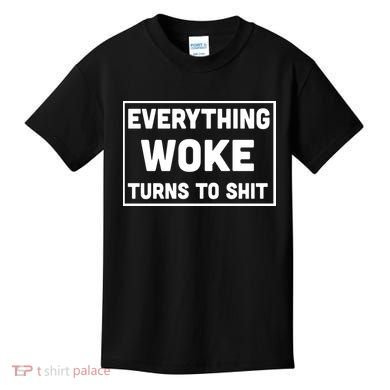Everything Woke Turns To Shit Kids T-Shirt