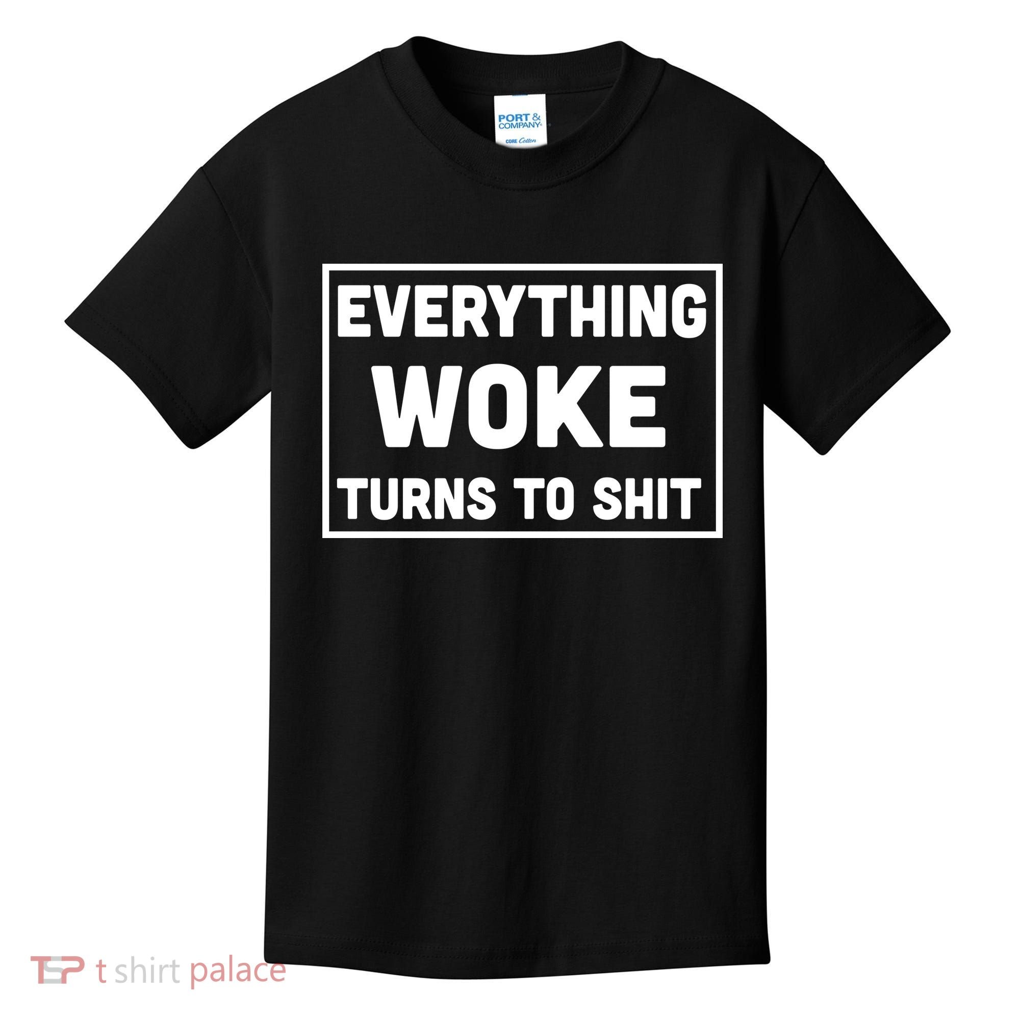 Everything Woke Turns To Shit Kids T-Shirt