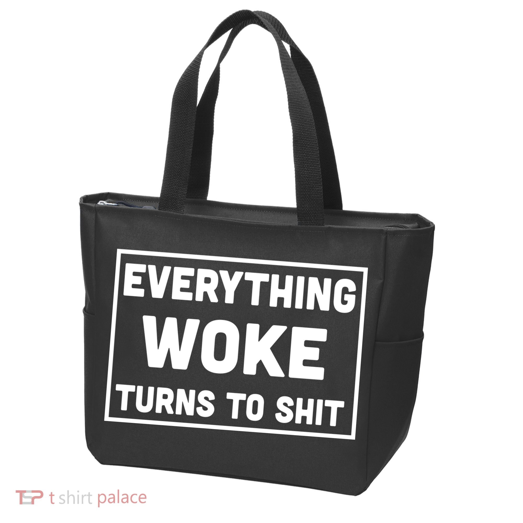 Everything Woke Turns To Shit Tote Bag