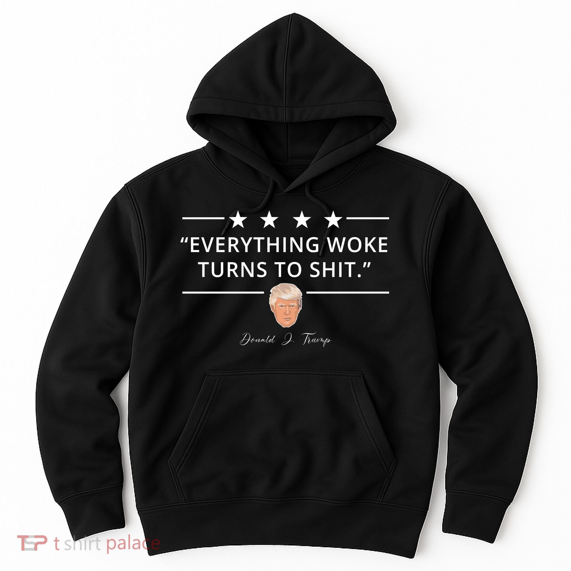 Everything Woke Turns To Shit Donald Trump Hoodie