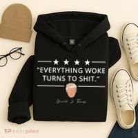 Everything Woke Turns To Shit Donald Trump Hoodie thumb 4