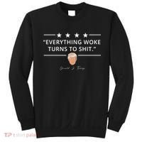 Everything Woke Turns To Shit Donald Trump Sweatshirt thumb 0