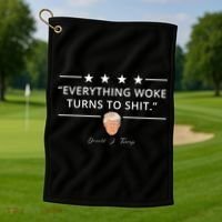 Everything Woke Turns To Shit Donald Trump Golf Towel thumb 1