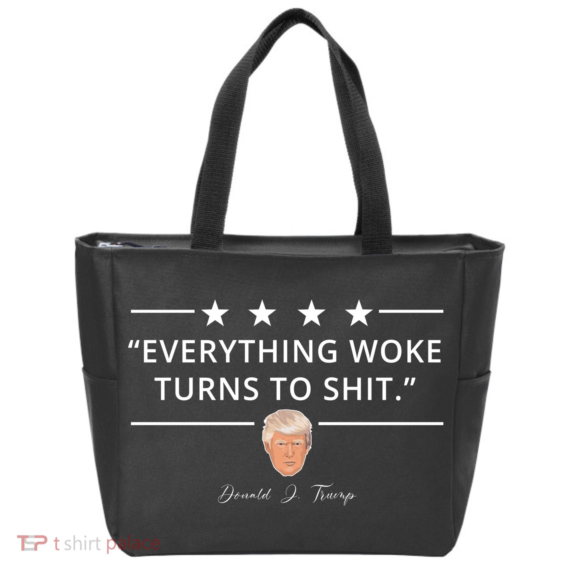 Everything Woke Turns To Shit Donald Trump Tote Bag