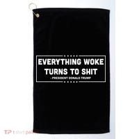 Everything Woke Turns To Shit Funny Trump Quote Golf Towel thumb 0