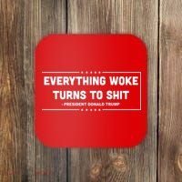 Everything Woke Turns To Shit Funny Trump Quote Coaster thumb 0