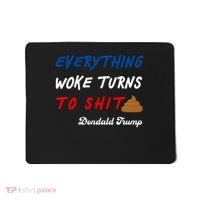 Everything Woke Turns To Shit Funny Poop Emoji Trump Quote Mousepad thumb 0