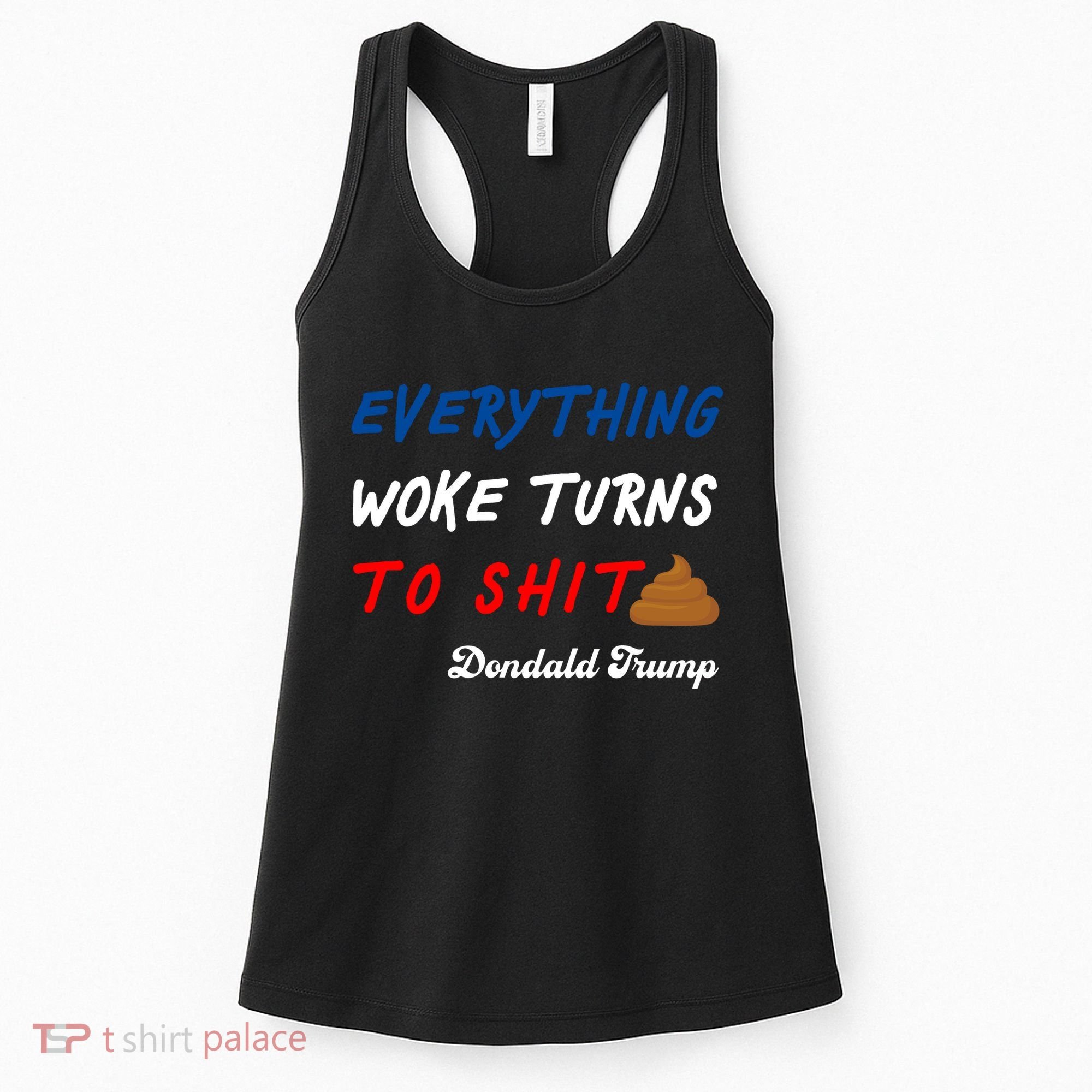 Everything Woke Turns To Shit Funny Poop Emoji Trump Quote Women's Tank Top