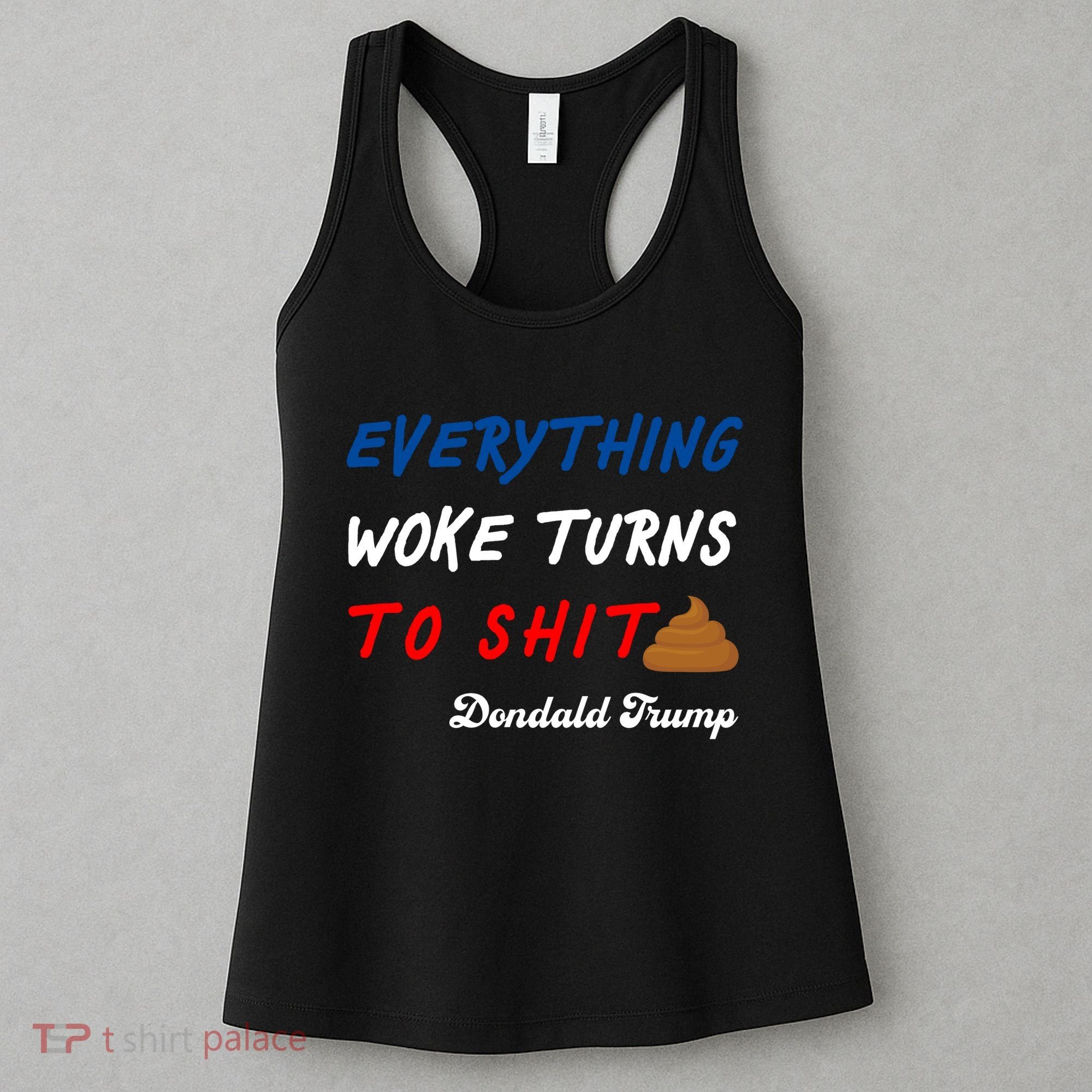 Everything Woke Turns To Shit Funny Poop Emoji Trump Quote Women's Tank Top