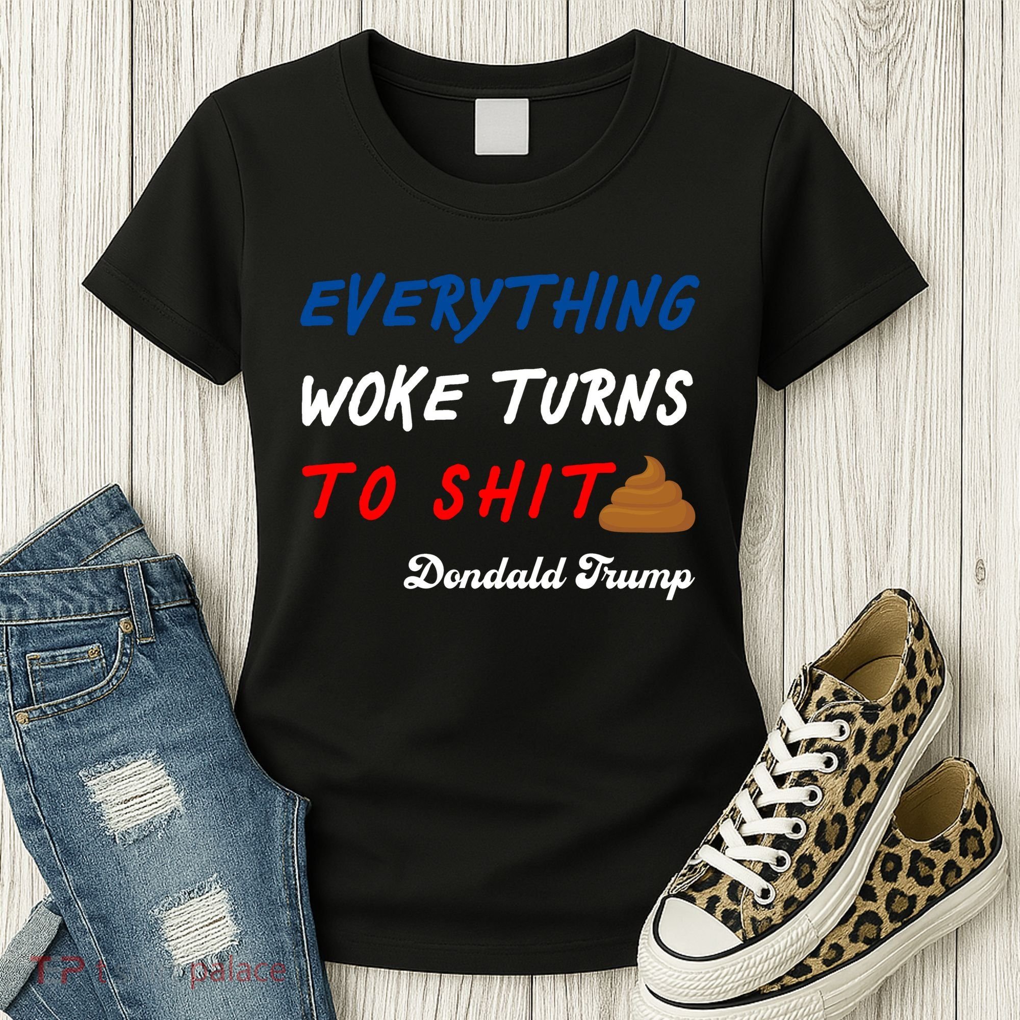 Everything Woke Turns To Shit Funny Poop Emoji Trump Quote Women's T-Shirt