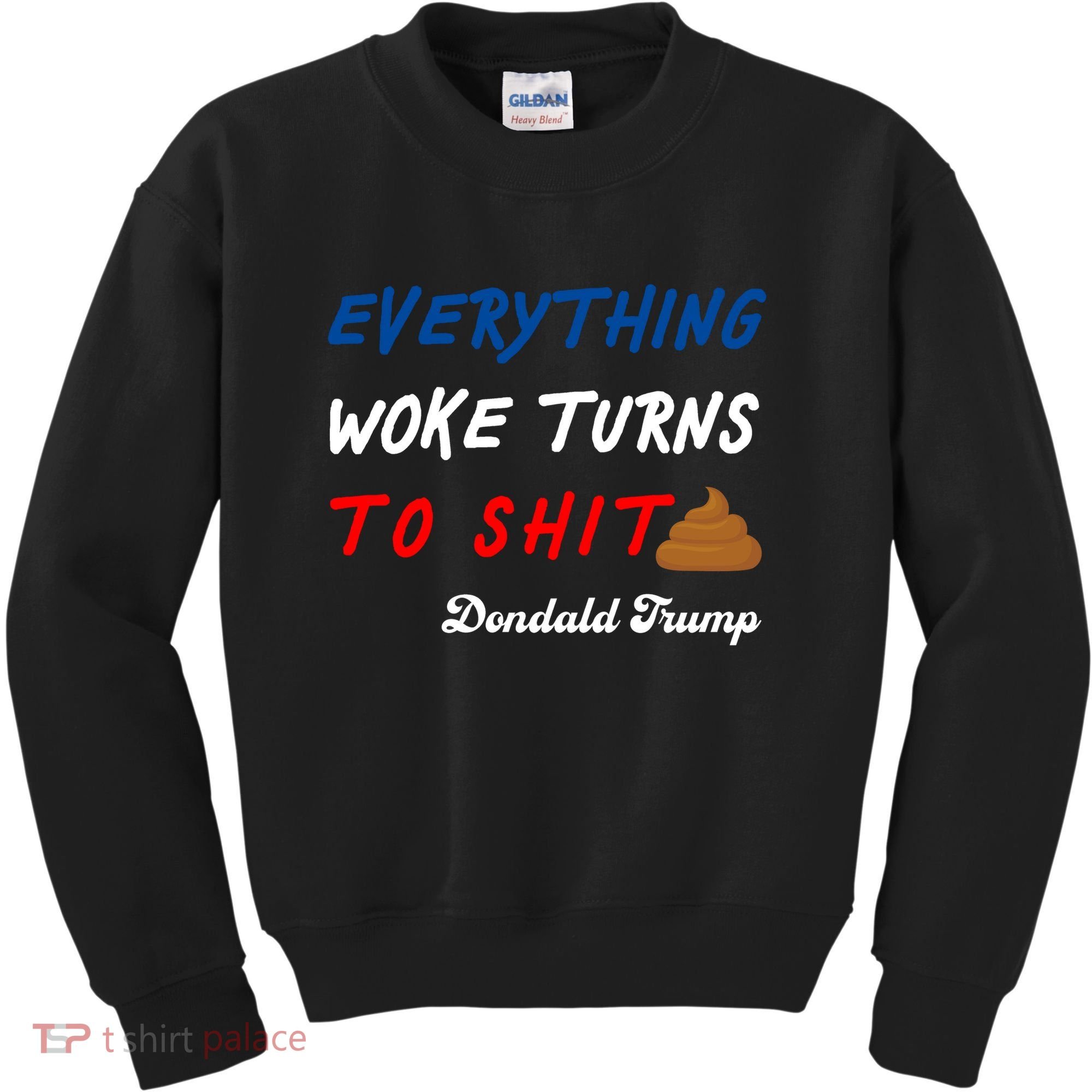 Everything Woke Turns To Shit Funny Poop Emoji Trump Quote Kids Sweatshirt