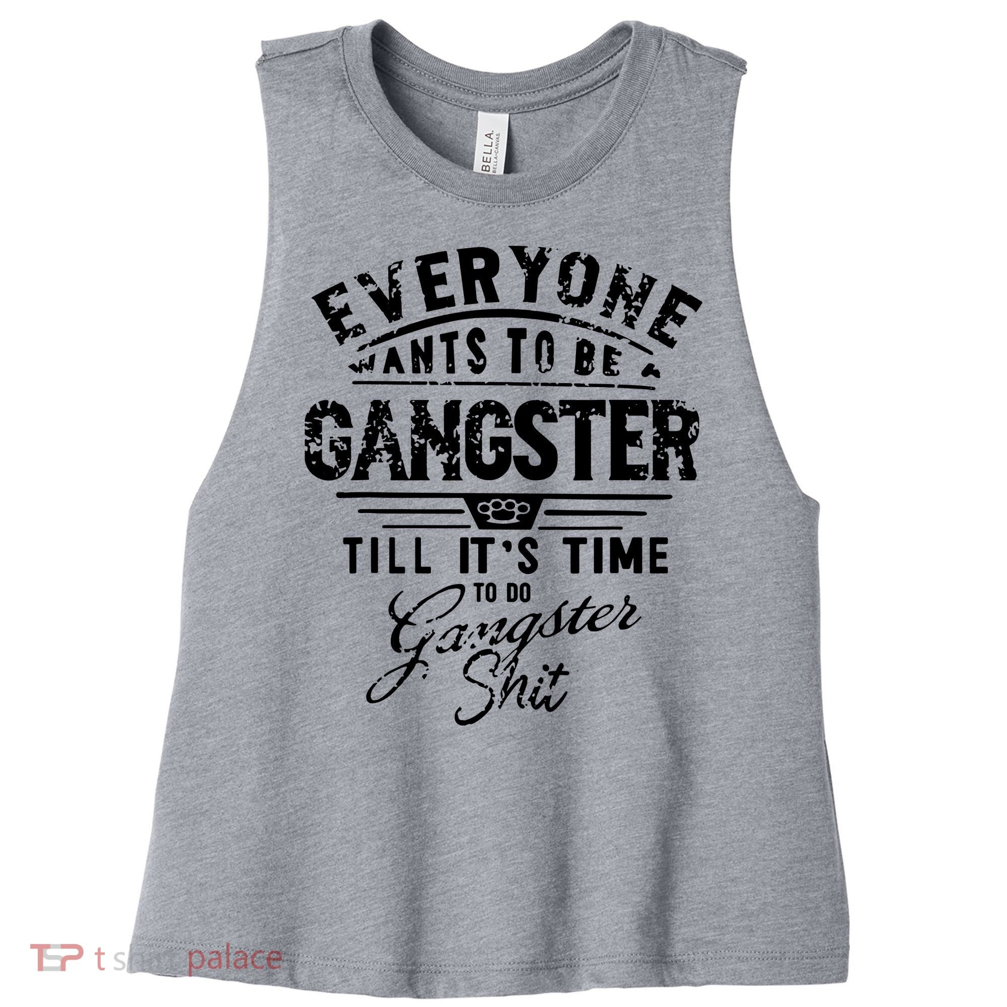 Everyone Want To Be Gangster Till Its Time To Do Women's Racerback Cropped Tank