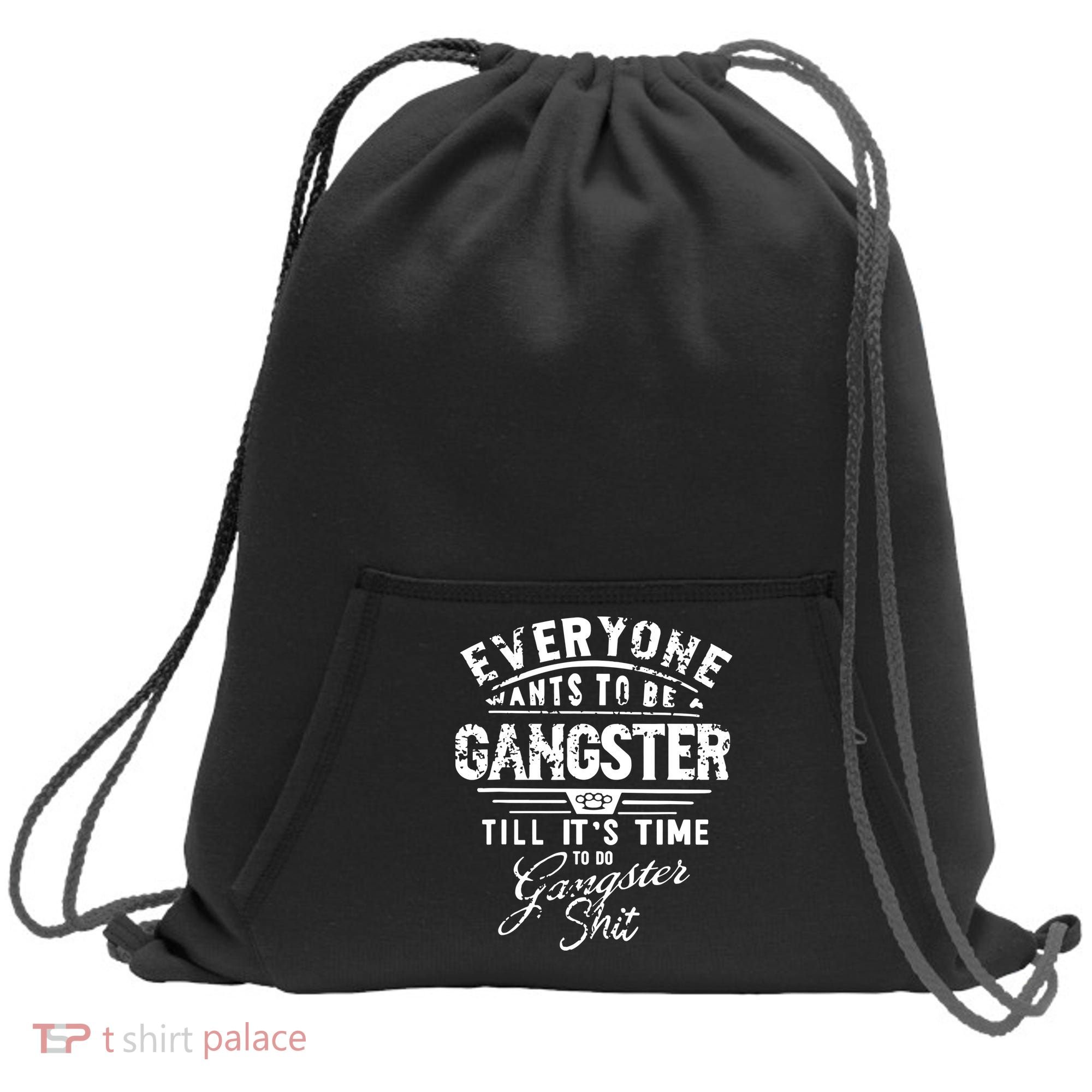 Everyone Want To Be Gangster Till Its Time To Do Sweatshirt Cinch Pack Bag