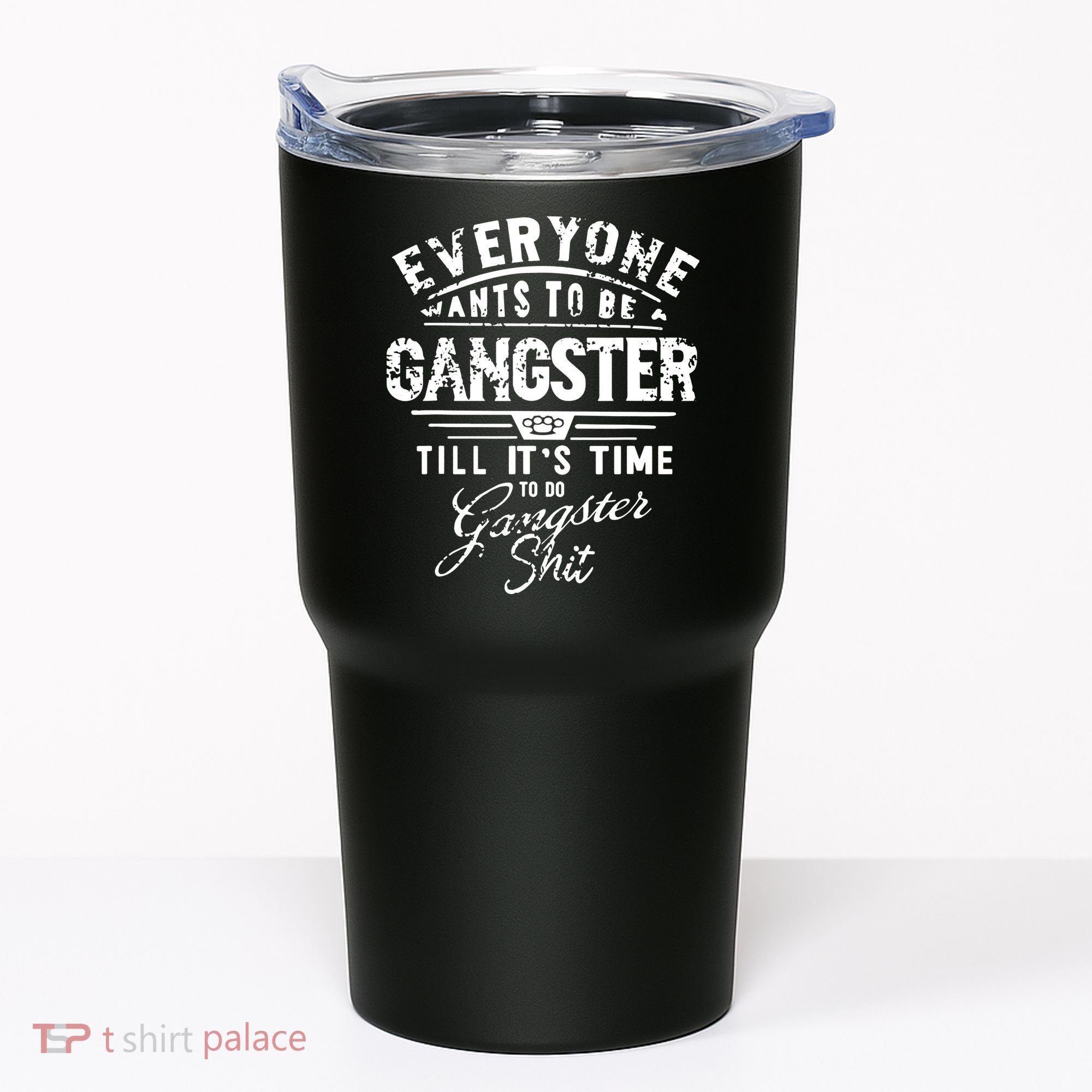 Everyone Want To Be Gangster Till Its Time To Do Tumbler