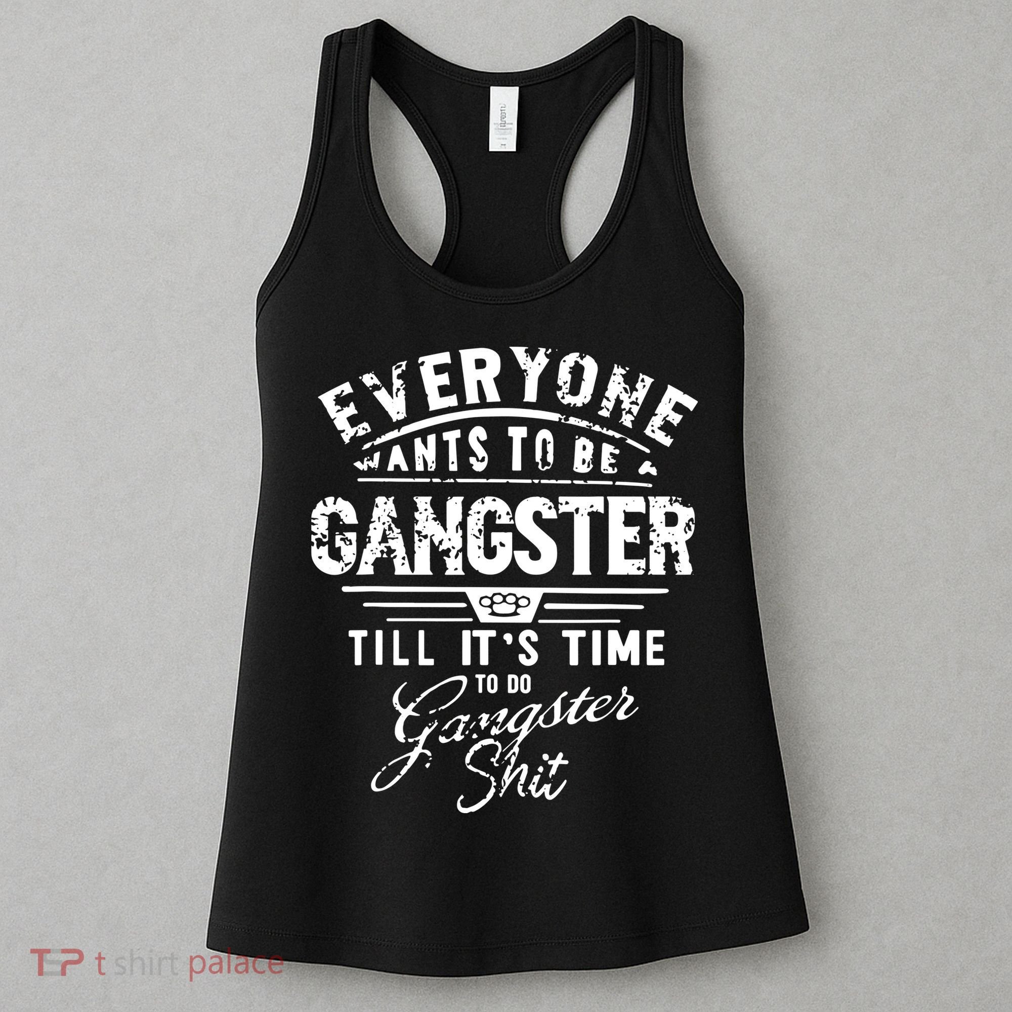 Everyone Want To Be Gangster Till Its Time To Do Women's Tank Top