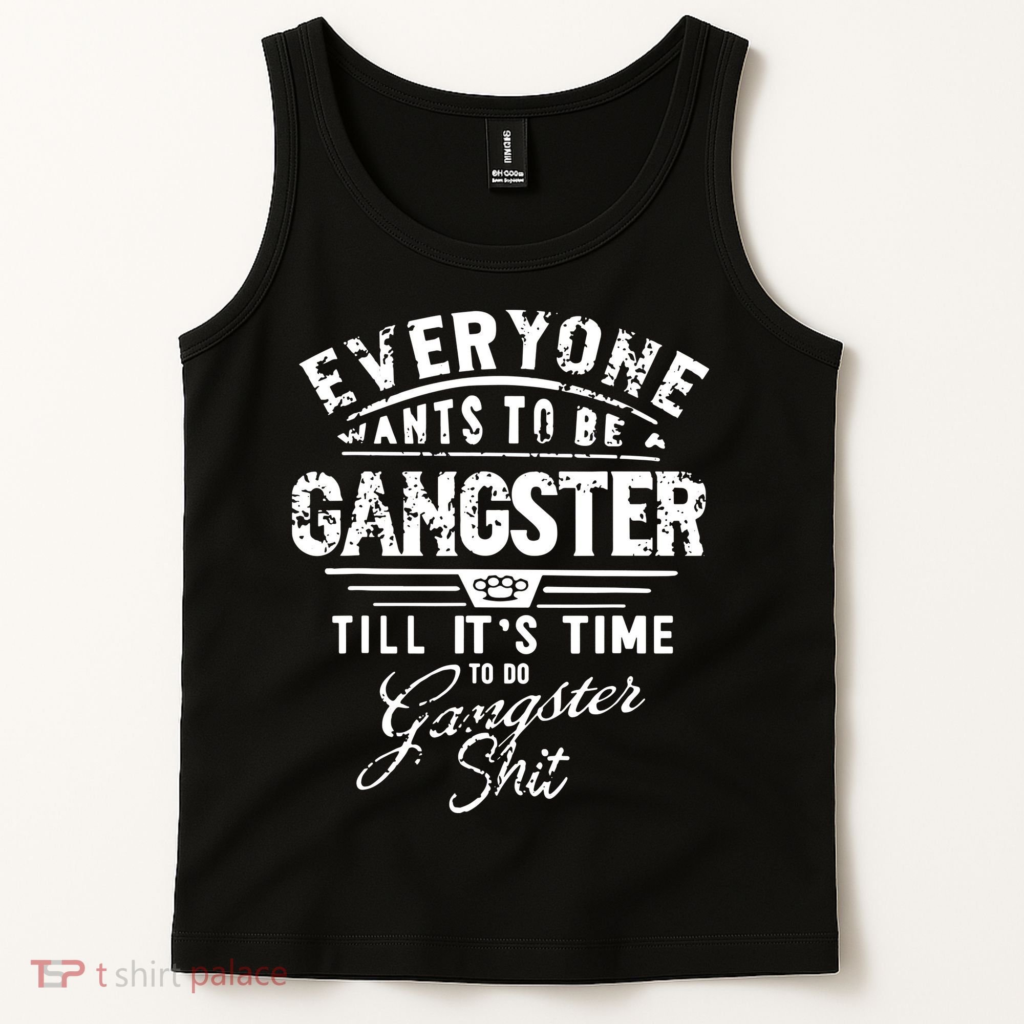 Everyone Want To Be Gangster Till Its Time To Do Tank Top