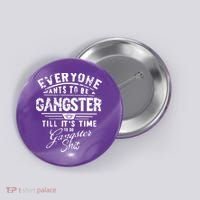 Everyone Want To Be Gangster Till Its Time To Do Button thumb 0