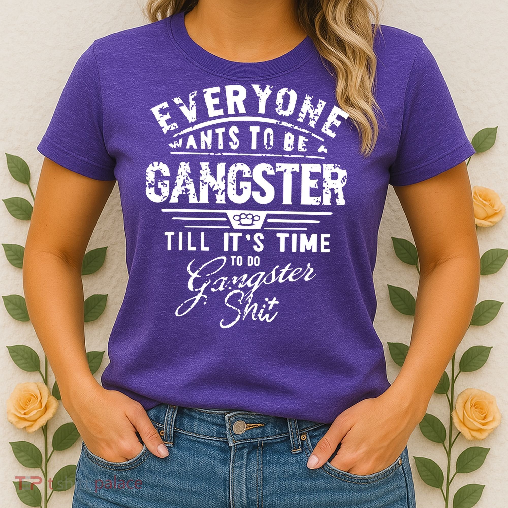 Everyone Want To Be Gangster Till Its Time To Do Women's T-Shirt