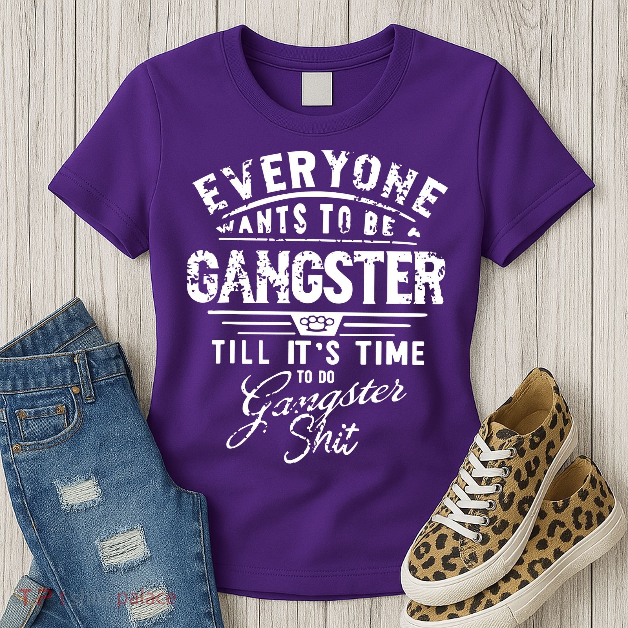 Everyone Want To Be Gangster Till Its Time To Do Women's T-Shirt
