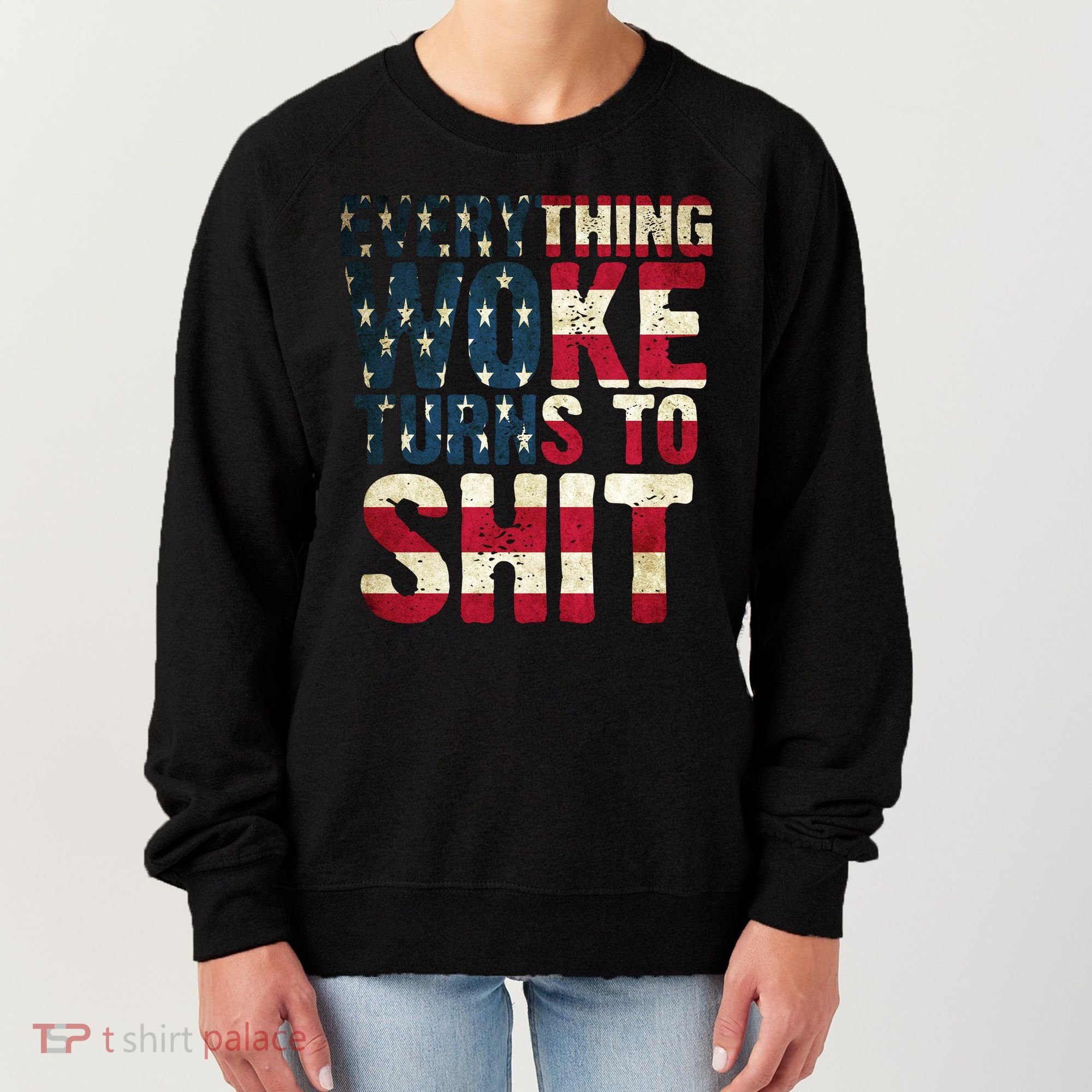 Everything Woke Turns To Shit USA Flag Women's Sweatshirt