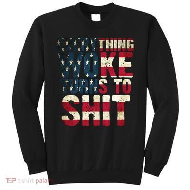 Everything Woke Turns To Shit USA Flag Sweatshirt