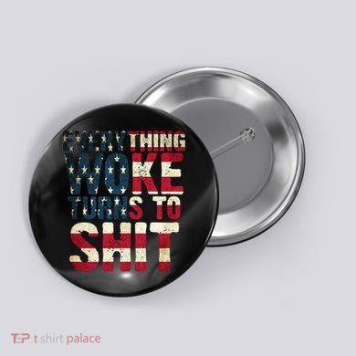 Everything Woke Turns To Shit USA Flag Button