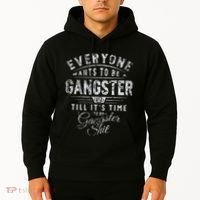 Everyone Wants To Be Gangster Till ItS Time Hoodie thumb 2