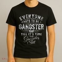 Everyone Wants To Be Gangster Till ItS Time T-Shirt thumb 3