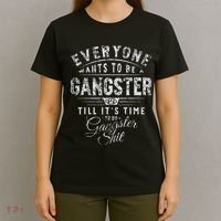 Everyone Wants To Be Gangster Till ItS Time T-Shirt thumb 4