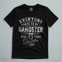 Everyone Wants To Be Gangster Till ItS Time T-Shirt thumb 5