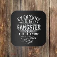Everyone Wants To Be Gangster Till ItS Time Coaster thumb 0