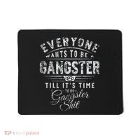 Everyone Wants To Be Gangster Till ItS Time Mousepad thumb 0