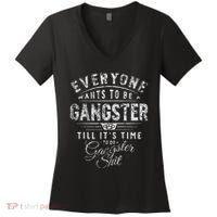 Everyone Wants To Be Gangster Till ItS Time Women's V-Neck T-Shirt thumb 0