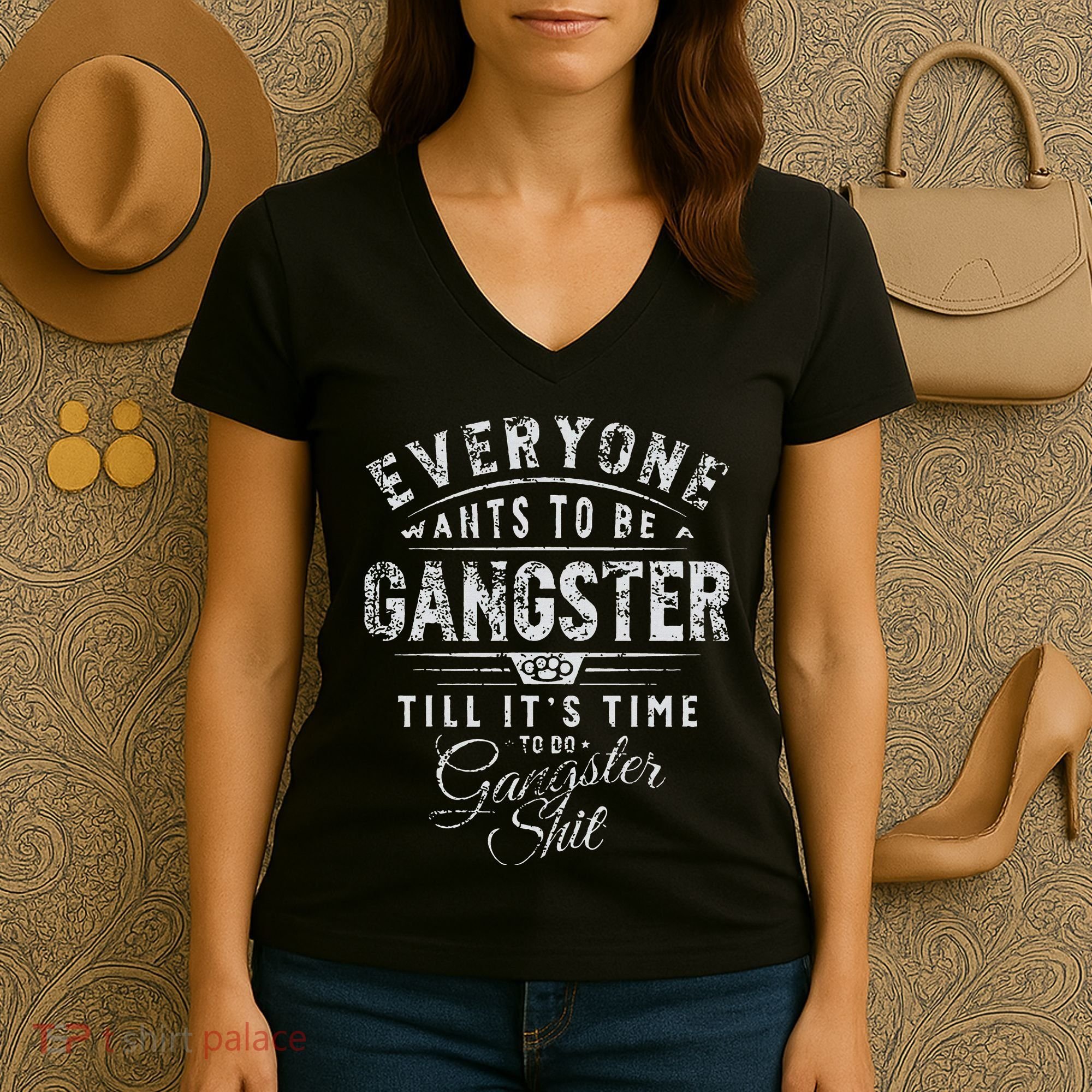 Everyone Wants To Be Gangster Till ItS Time Women's V-Neck T-Shirt
