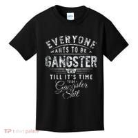 Everyone Wants To Be Gangster Till ItS Time Kids T-Shirt thumb 0