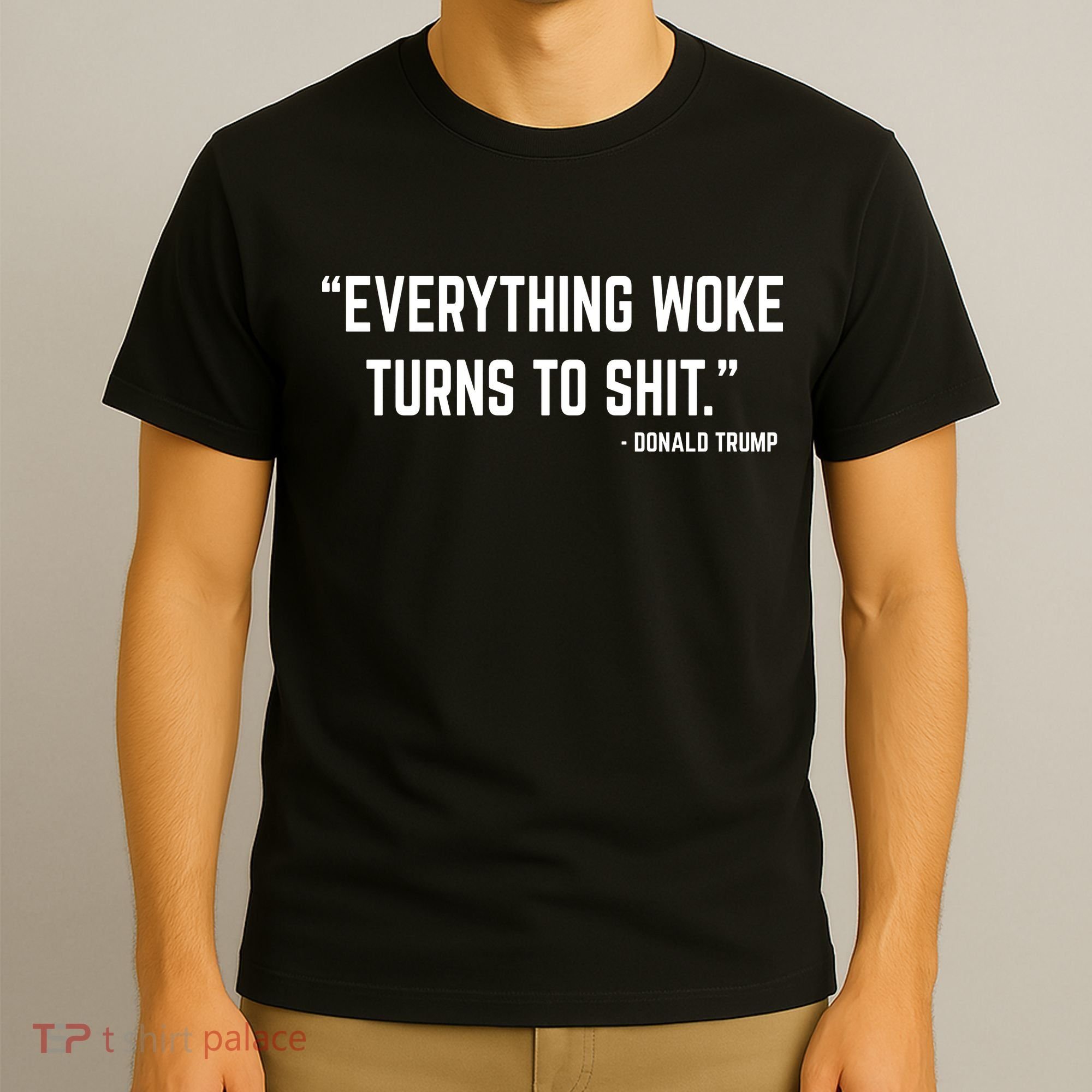 Everything Woke Turns To Shit Donald Trump T-Shirt