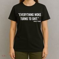 Everything Woke Turns To Shit Donald Trump T-Shirt thumb 4