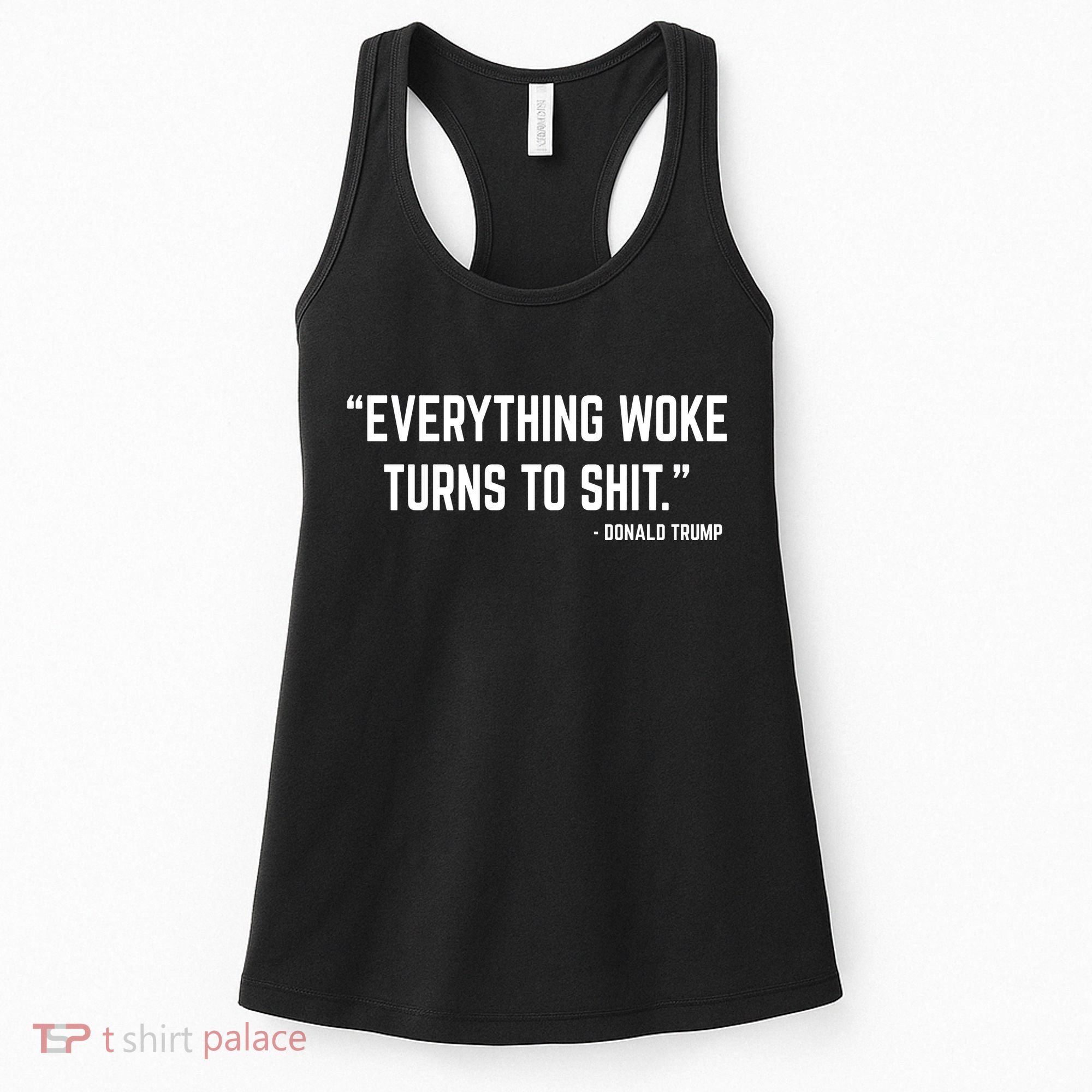 Everything Woke Turns To Shit Donald Trump Women's Tank Top