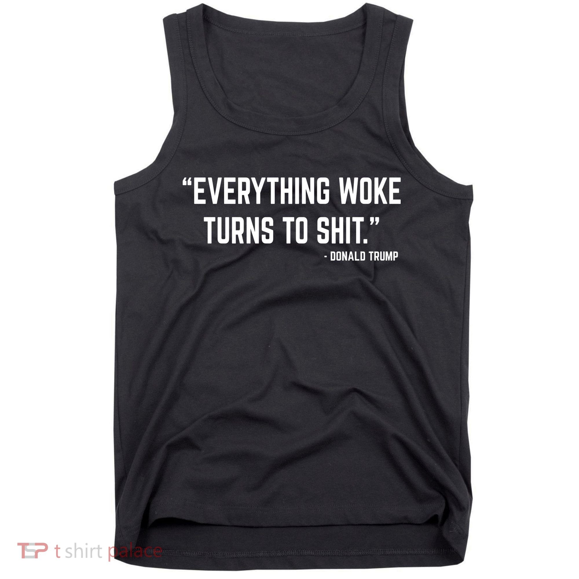 Everything Woke Turns To Shit Donald Trump Tank Top