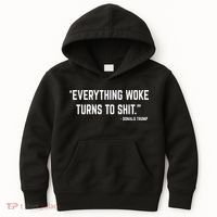 Everything Woke Turns To Shit Donald Trump Kids Hoodie thumb 0