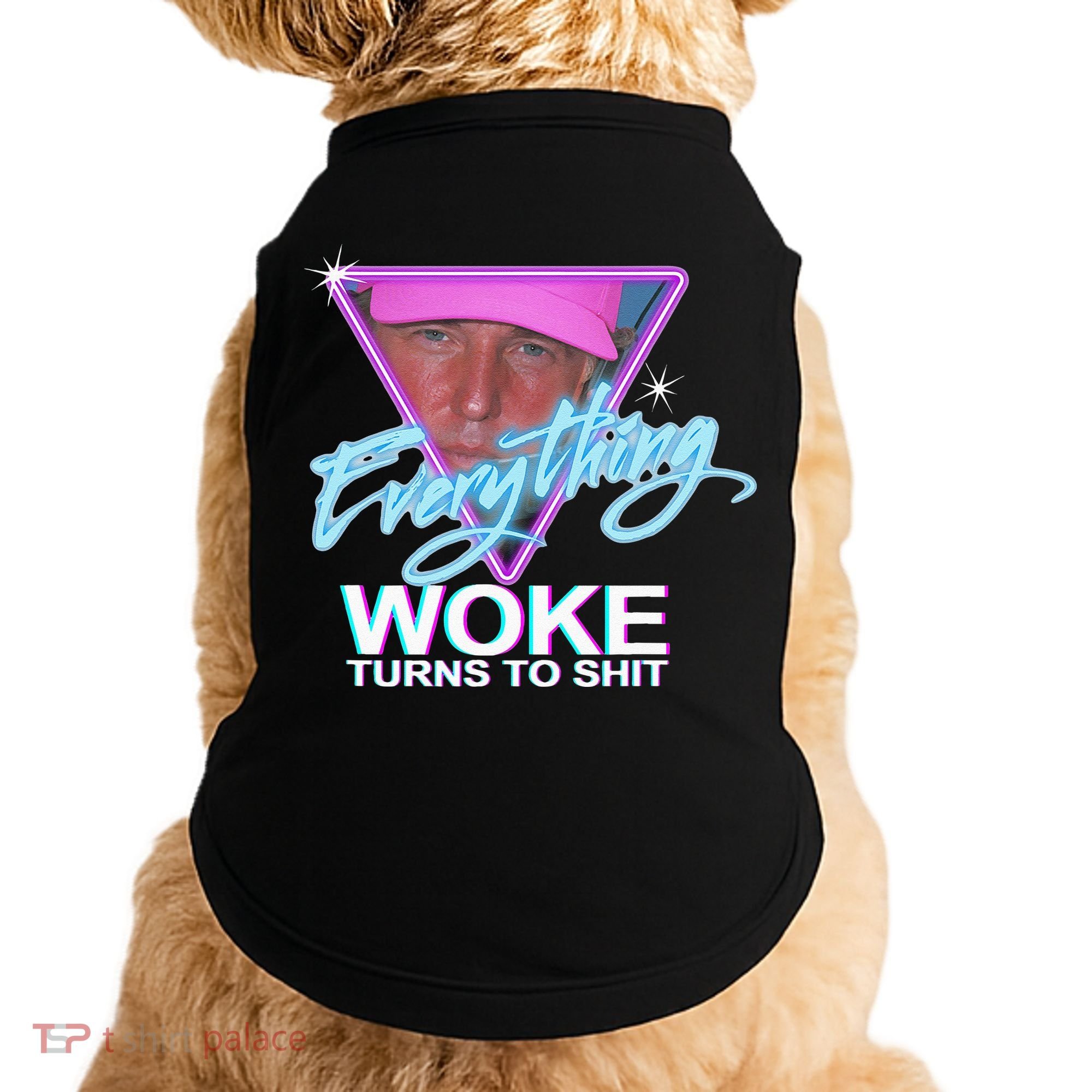 Everything Woke Turns To Shit Donald Trump Retro 80s Doggie Tank