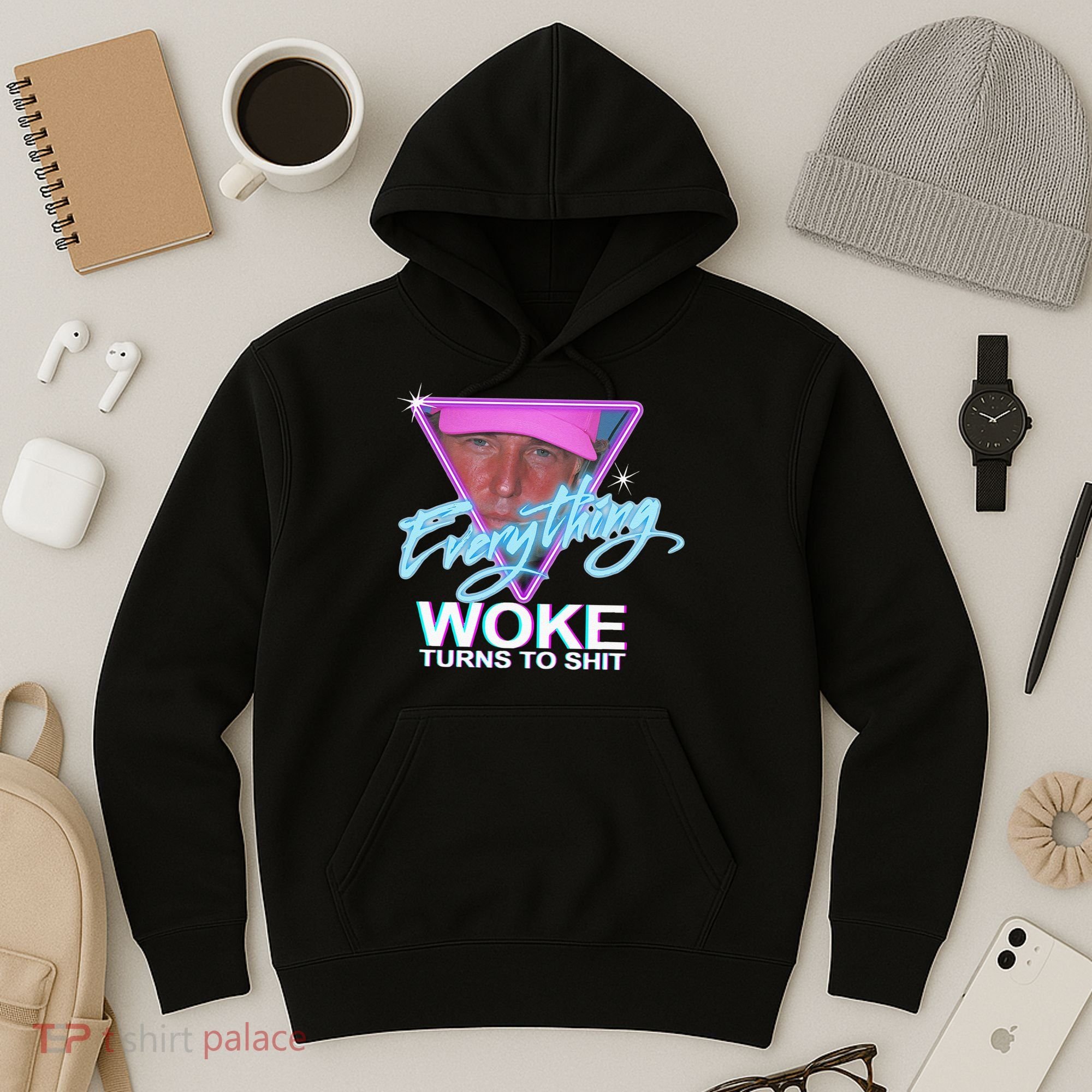 Everything Woke Turns To Shit Donald Trump Retro 80s Hoodie