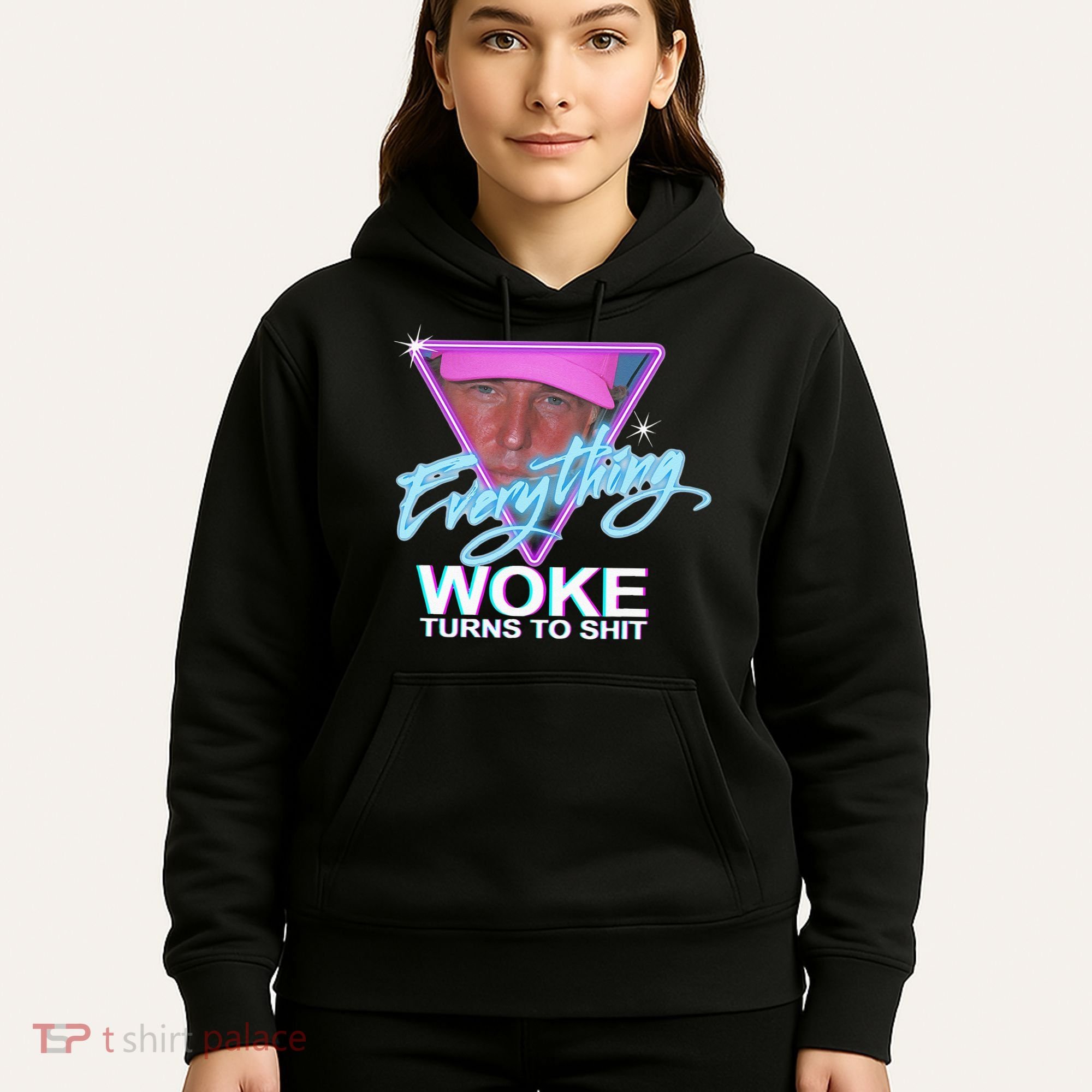 Everything Woke Turns To Shit Donald Trump Retro 80s Hoodie