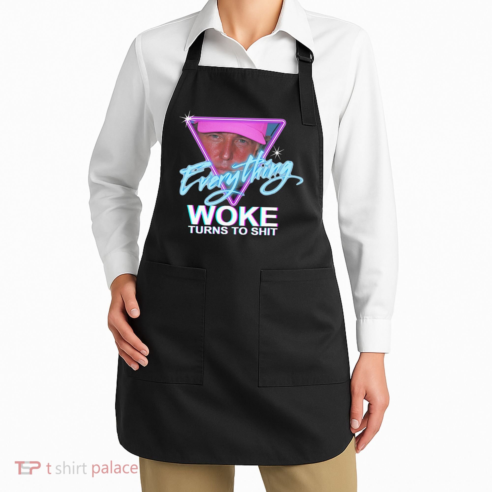 Everything Woke Turns To Shit Donald Trump Retro 80s Apron