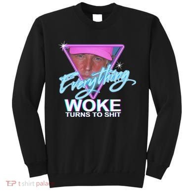 Everything Woke Turns To Shit Donald Trump Retro 80s Sweatshirt